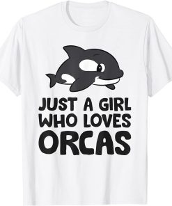 Just a Girl Who Loves Orcas T-Shirt