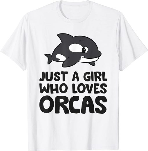 Just a Girl Who Loves Orcas T-Shirt